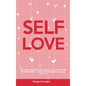 Self-Love: Real Ways and Effective Strategies to Love Yourself No Matter What - Includes Practical Tips to Change Your Life - Hardcover