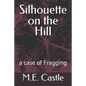 Silhouette on the Hill: A Case of Fragging - Paperback