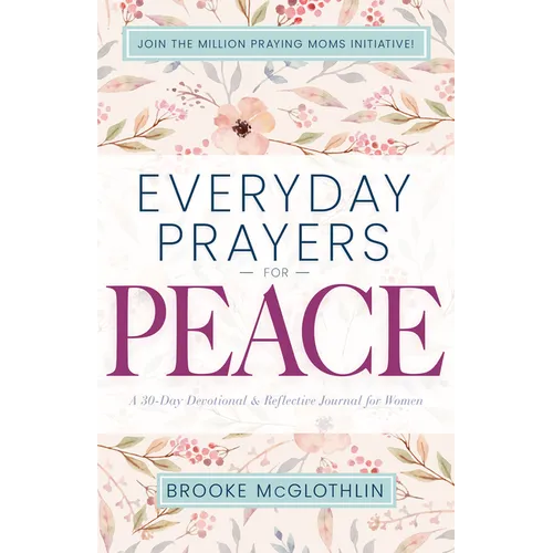 Everyday Prayers for Peace: A 30-Day Devotional & Reflective Journal for Women - Paperback