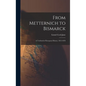 From Metternich to Bismarck: A Textbook of European History, 1815-1878 - Hardcover