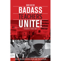 Badass Teachers Unite!: Reflections on Education, History, and Youth Activism - Paperback