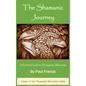The Shamanic Journey: A Practical Guide to Therapeutic Shamanism - Hardcover