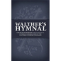Walther's Hymnal: Church Hymnbook for Evangelical Lutheran Congregations of the Unaltered Augsburg Confession - Paperback