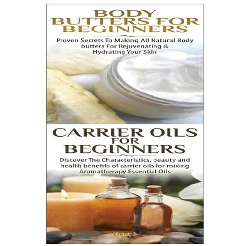 Body Butters for Beginners & Carrier Oils for Beginners - Paperback