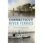 Connecticut River Ferries - Hardcover