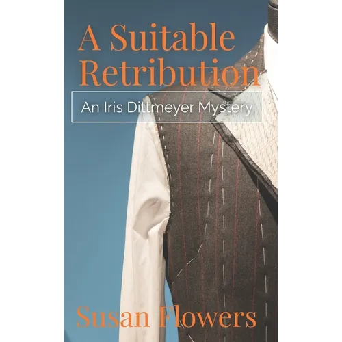 A Suitable Retribution: An Iris Dittmeyer Mystery - Paperback