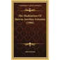 The Meditations Of Marcus Aurelius Antonius (1906) - Hardcover