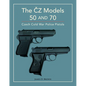 The Čz Models 50 and 70: Czech Cold War Police Pistols - Hardcover