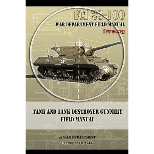 Tank and Tank Destroyer Gunnery Field Manual: FM 23-100 - Paperback