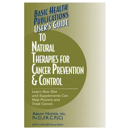 User's Guide to Natural Therapies for Cancer Prevention and Control - Hardcover