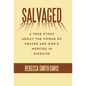 Salvaged: A True Story About the Power of Prayer and God's Mercies in Disguise - Hardcover