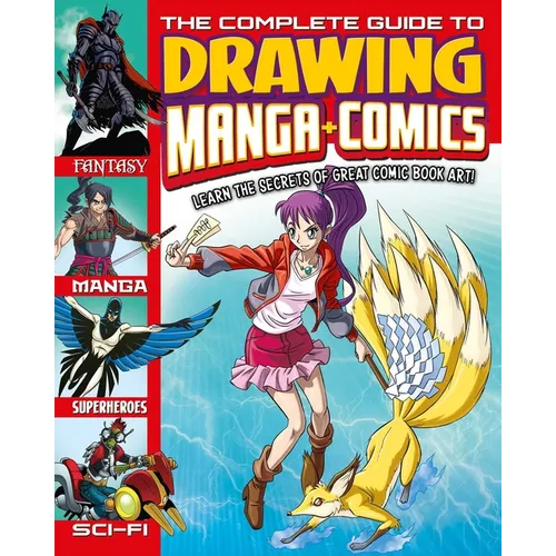 The Complete Guide to Drawing Manga + Comics: Learn the Secrets of Great Comic Book Art! - Paperback