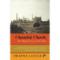 Chandni Chowk: The Mughal City of Old Delhi - Paperback