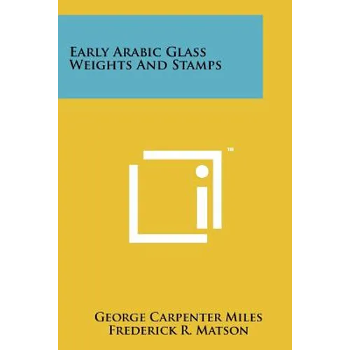 Early Arabic Glass Weights and Stamps - Paperback