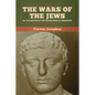 The Wars of the Jews; Or, The History of the Destruction of Jerusalem - Hardcover