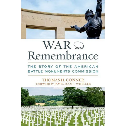 War and Remembrance: The Story of the American Battle Monuments Commission - Hardcover