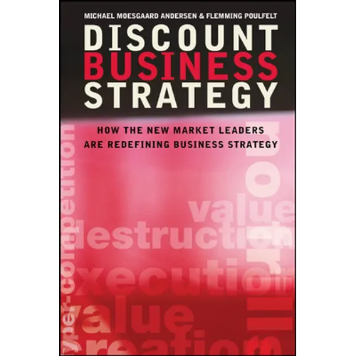 Discount Business Strategy: How the New Market Leaders Are Redefining Business Strategy - Hardcover