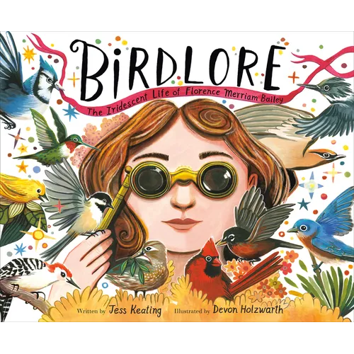 Birdlore: The Iridescent Life of Florence Merriam Bailey - Hardcover
