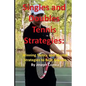 Singles and Doubles Tennis Strategies: Winning Tactics and Mental Strategies to: Beat any tennis player with these creative and practical strategies! - Paperback