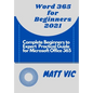 Word 365 for Beginners 2021: Complete Beginners to Expert Practical Guide for Microsoft Office Word 365 - Paperback