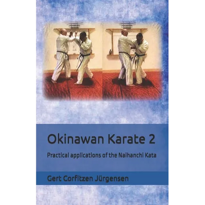 Okinawan Karate: Practical applications of the Naihanchi Kata - Paperback