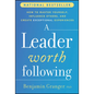 A Leader Worth Following: How to Master Yourself, Influence Others, and Create Exceptional Experiences - Hardcover
