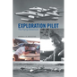 Exploration Pilot: The Flying Adventure - Paperback
