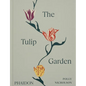 The Tulip Garden: Growing and Collecting Species, Rare and Annual Varieties - Hardcover