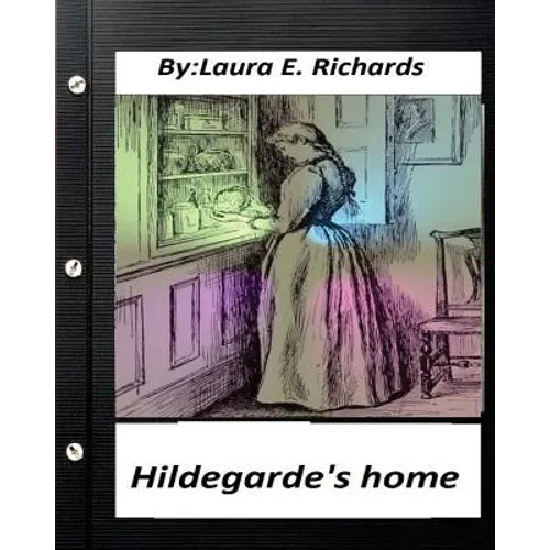 Hildegarde's home. by Laura E. Richards (Children's Classics) - Paperback