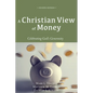 A Christian View of Money: Celebrating God's Generosity (4th Edition) - Hardcover