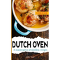 Dutch Oven Cookbook: A masterpiece of timeless recipes - Paperback