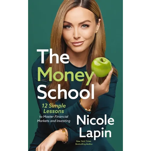 The Money School: 12 Simple Lessons to Master Financial Markets and Investing - Hardcover