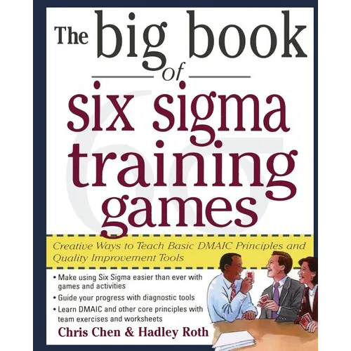 The Big Book of Six SIGMA Training Games: Proven Ways to Teach Basic Dmaic Principles and Quality Improvement Tools - Paperback