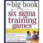 The Big Book of Six SIGMA Training Games: Proven Ways to Teach Basic Dmaic Principles and Quality Improvement Tools - Paperback