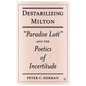 Destabilizing Milton: Paradise Lost and the Poetics of Incertitude - Hardcover