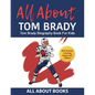 All About Tom Brady: Tom Brady Biography Book for Kids (With Bonus! Coloring Pages and Videos) - Paperback