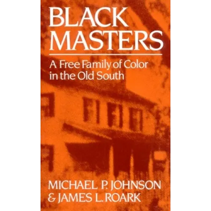 Black Masters: A Free Family of Color in the Old South - Paperback