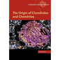 The Origin of Chondrules and Chondrites - Paperback