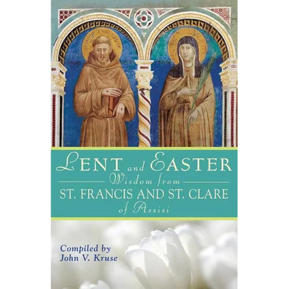Lent and Easter Wisdom from St. Francis and St. Clare of Assisi - Paperback