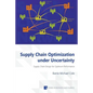 Supply Chain Optimization under Uncertainty - Paperback