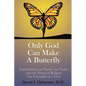 Only God Can Make a Butterfly - Paperback