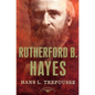 Rutherford B. Hayes: The American Presidents Series: The 19th President, 1877-1881 - Hardcover