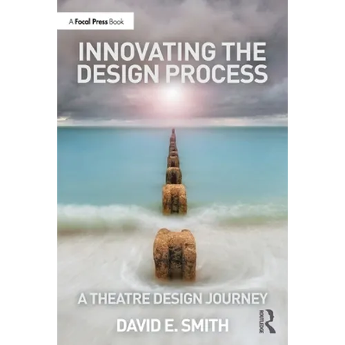 Innovating the Design Process: A Theatre Design Journey - Paperback