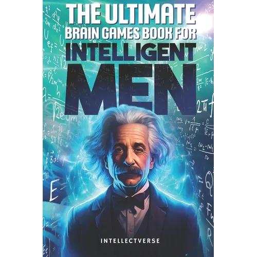 The Ultimate Brain Games Book for Intelligent Men: Puzzles Crosswords Riddles Quiz and Activities for Smart Men - Paperback