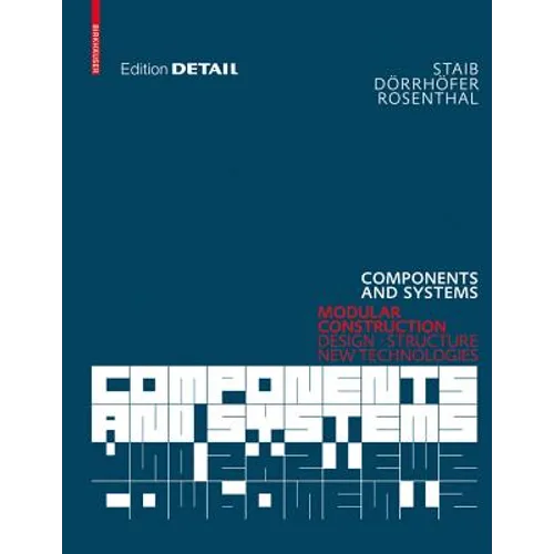 Components and Systems: Modular Construction Design, Structure, New Technologies - Hardcover