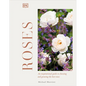 Roses: An Inspirational Guide to Choosing and Growing the Best Roses - Hardcover