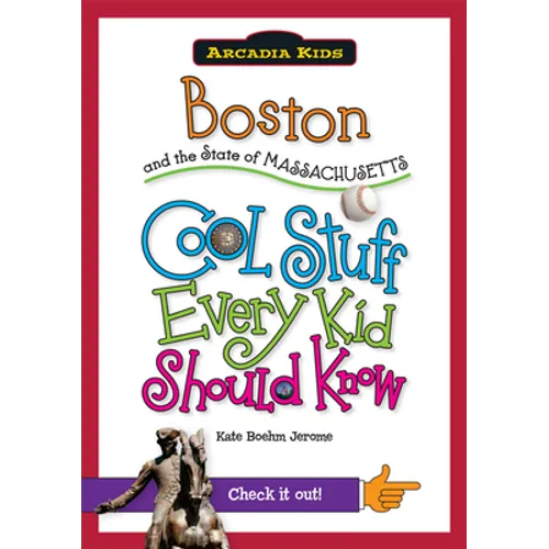 Boston and the State of Massachusetts: Cool Stuff Every Kid Should Know - Paperback