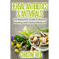 Herbal Antibiotics & Antivirals: Natural Healing with Herbal Medicine - Paperback