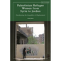 Palestinian Refugee Women from Syria to Jordan: Decolonizing the Geopolitics of Displacement - Paperback