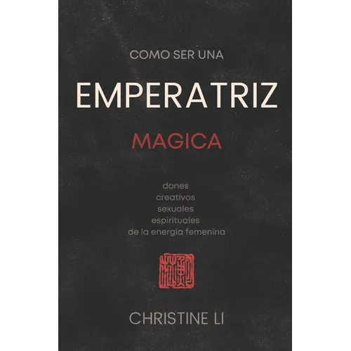cómo ser una Emperatriz magica: dones creativos, sexuales, espirituales de la energia femenina - Paperback